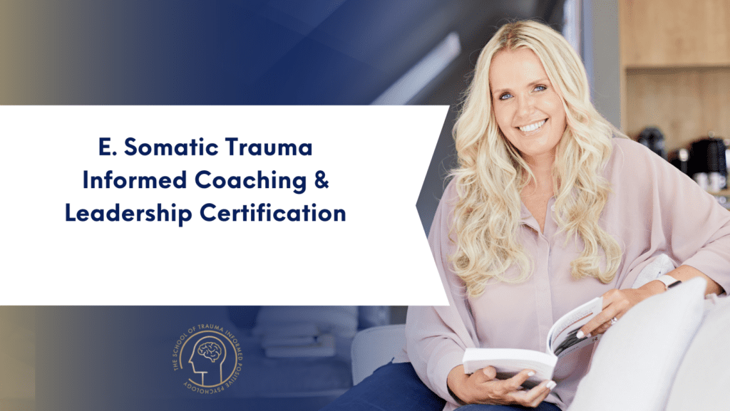 E. Somatic Trauma Informed Coaching Leadership Certification