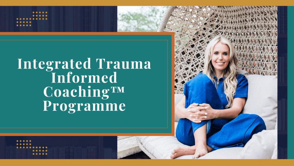 Integrated Trauma Informed Coaching™ Programme